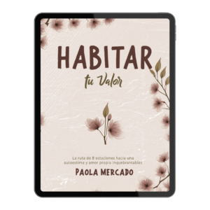 E-book "Habitar tu valor: la ruta de 8 estaciones hacia una autoestima y amor propio inquebrantables"